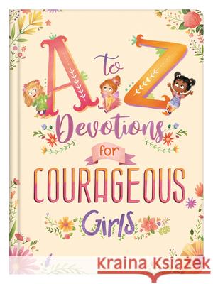 A to Z Devotions for Courageous Girls Kelly McIntosh 9781643524375