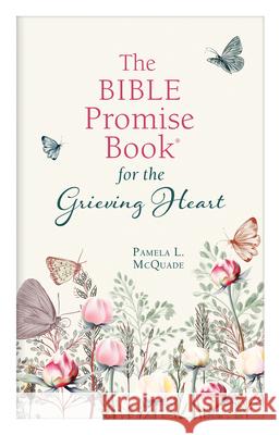 The Bible Promise Book for the Grieving Heart Pamela L. McQuade 9781643524450 Barbour Publishing