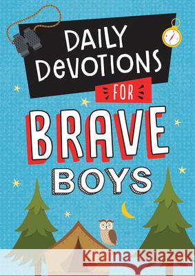 Daily Devotions for Brave Boys Compiled by Barbour Staff 9781643525259 Shiloh Kidz