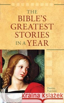 The Bible's Greatest Stories In A Year Daniel Partner 9781643528571