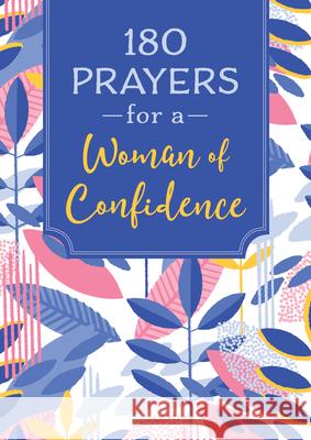 180 Prayers for a Woman of Confidence Ellie Zumbach 9781643528656 Barbour Publishing
