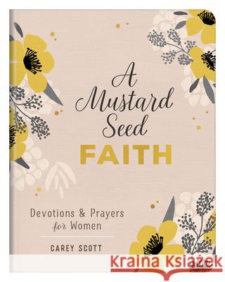 A Mustard Seed Faith: Devotions and Prayers for Women Carey Scott 9781643529622 Barbour Publishing