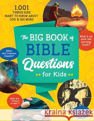 The Big Book of Bible Questions for Kids: 1,001 Things Kids Want to Know about God and His Word Tracy M. Sumner 9781643529660 Barbour Kidz