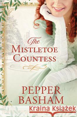 The Mistletoe Countess Pepper Basham 9781643529868