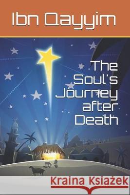 The Soul's Journey after Death Ibn Kathir, Ibn Qayyim 9781643542775 Hope