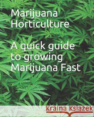 Marijuana Horticulture: A quick guide to growing Marijuana Fast Noah 950 9781643542782 Hope