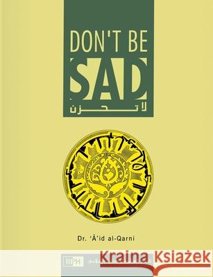 Don't Be Sad Aaidh Ibn Abdullah Al-Qarni 9781643543574 International Publishing House