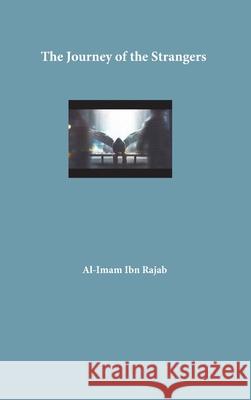 The Journey of the Strangers Al-Imam Ibn Rajab 9781643544175