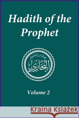 Hadith of the Prophet: Sahih Al-Bukhari: Volume 2 Imam Al-Bukhari                          Imam Ahmad Ibn Kathir 9781643544373