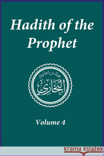 Hadith of the Prophet: Sahih Al-Bukhari: Volume 4 Imam Al-Bukhari                          Imam Ahmad Ibn Kathir 9781643544397