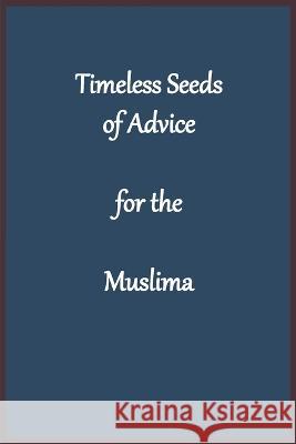 Timeless Seeds of Advice for the Muslima Imam Kathir   9781643544472