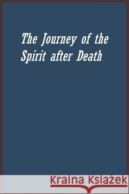 The Journey of the Spirit after Death Imam Al-Qayyim, Imam Kathir, Al-Azhar 9781643544496