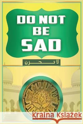 Don't Be Sad Shaykh Abdullah Al-Qarni 9781643544687 Al-Azhar (Cairo, Egypt)