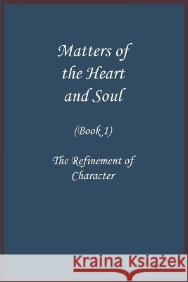 Matters of the Heart and Soul: The Refinement of Character (Book 1) Imam Ibn Kathir Imam Ibn Qudamah  9781643544731 Al-Azhar (Cairo, Egypt)