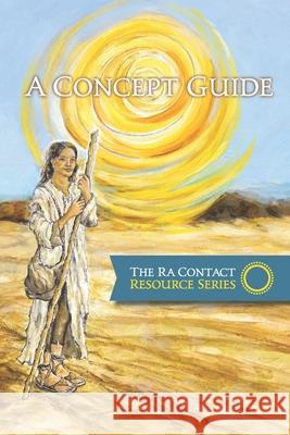 The Ra Contact Resource Series - A Concept Guide Diana Roy Gary L. Bean 9781643560120 L/L Research