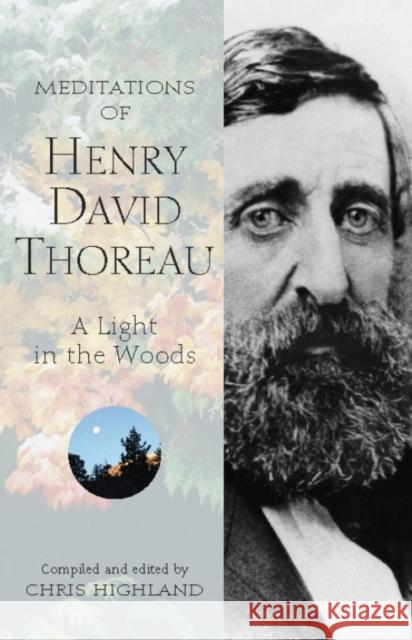 Meditations of Henry David Thoreau: A Light in the Woods Chris Highland 9781643590493 Wilderness Press