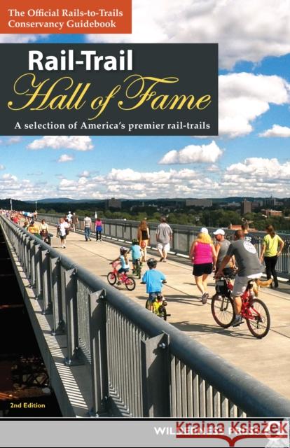 Rail-Trail Hall of Fame: A Selection of America's Premier Rail-Trails Rails-To-Trails Conservancy 9781643590547 Wilderness Press