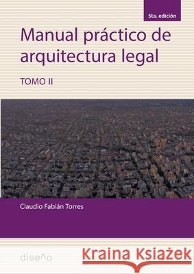 Manual practico de arquitectura legal 2 5ta edici?n 2023 Claudio Torres 9781643606897