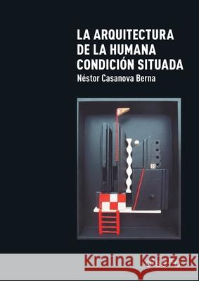 La arquitectura de la humana condici?n situada N?stor Casanov 9781643608273 Nobuko/Diseno Editorial