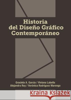 Historia del Dise?o Gr?fico contempor?neo Gabirela A. Garc?a Viviana Labella Ver?nica Rodr?gue 9781643608532 Nobuko/Diseno Editorial