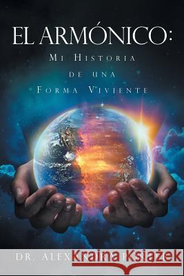 El Armónico: Mi Historia de una Forma Viviente Porter, Alexandra 9781643617657 Westwood Books Publishing LLC