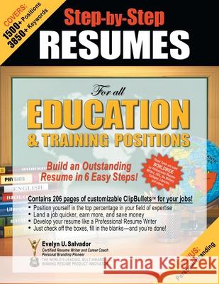 STEP-BY-STEP RESUMES For all Education & Training Positions: Build an Outstanding Resume in 6 Easy Steps! Evelyn U Salvador 9781643618531 Westwood Books Publishing LLC