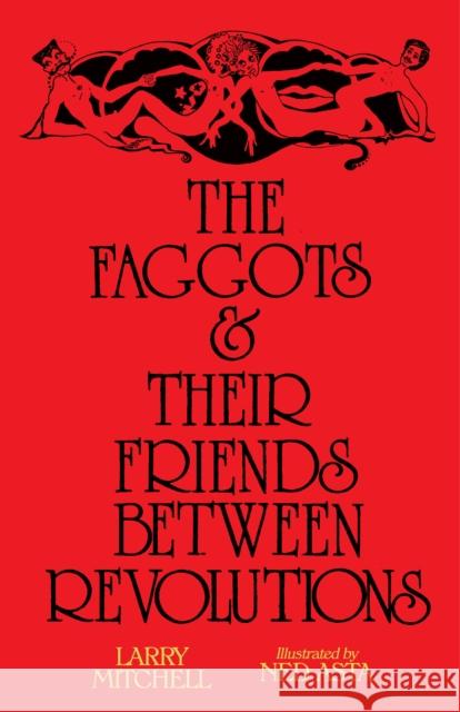 The Faggots and Their Friends Between Revolutions Larry Mitchell 9781643620060 Nightboat Books