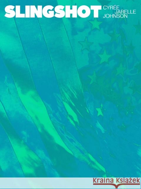 SLINGSHOT Cyree Jarelle Johnson 9781643620091 Nightboat Books