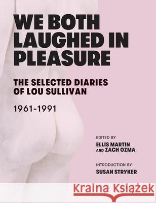 We Both Laughed in Pleasure: The Selected Diaries of Lou Sullivan Sullivan, Lou 9781643620176 Nightboat Books