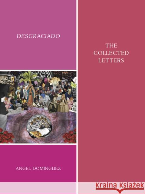 Desgraciado: (The Collected Letters) Dominguez, Angel 9781643621142