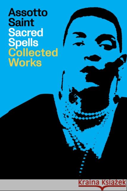 Assotto Saint Sacred Spells: Collected Works Saint, Assotto 9781643621562 Nightboat Books