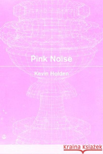 Pink Noise Kevin Holden 9781643621777 Nightboat Books
