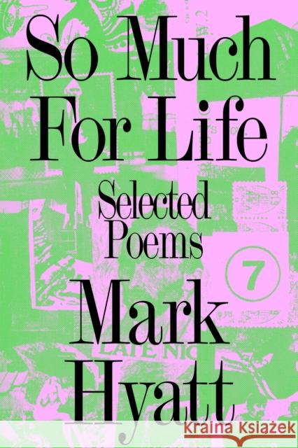 So Much for Life: Selected Poems Mark Hyatt 9781643621784 Nightboat Books