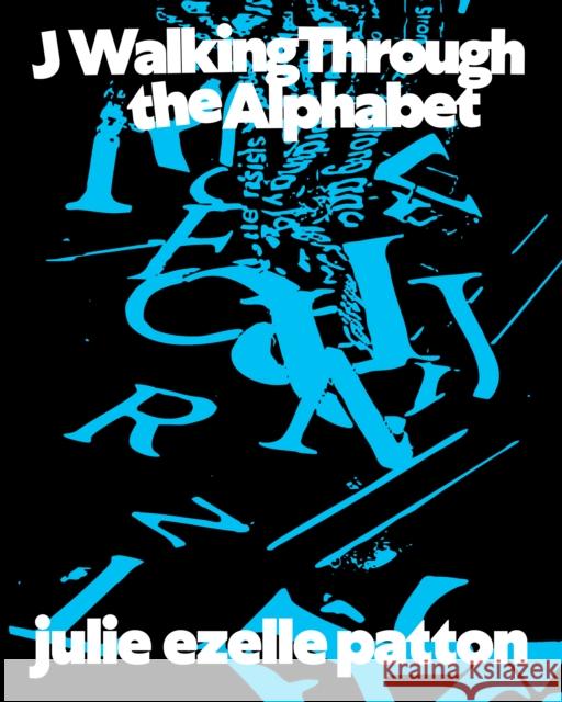 J Walking Through the Alphabet: Collected Texts julie ezelle patton 9781643622958 Nightboat Books