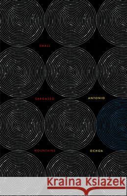 Small Sargassum Mountains/Peque?as Monta?as de Sargazo Antonio Ochoa 9781643623092 Nightboat Books