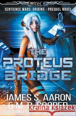 The Proteus Bridge M D Cooper, James S Aaron 9781643650159 M. D. Cooper