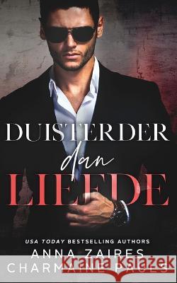 Duisterder dan liefde Anna Zaires Charmaine Pauls 9781643665436 Grey Eagle Publications