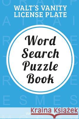 Walt's Vanity License Plate Walter Fadness 9781643670621 Urlink Print & Media, LLC