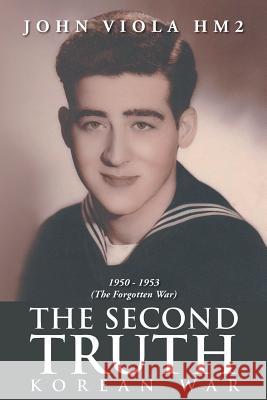 The Second Truth: Korean War John Viola 9781643671734