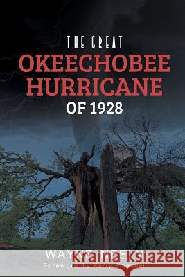 The Great Okeechobee Hurricane of 1928 Wayne Neely 9781643672489 Urlink Print & Media, LLC