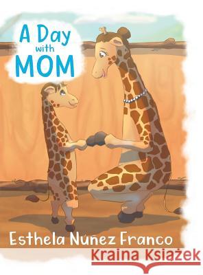 A Day with Mom Esthela Nunez Franco 9781643672601 Urlink Print & Media, LLC