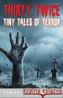 Thirty Twice Tiny Tales of Terror Samuel Chiodo 9781643673110