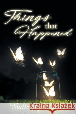 Things That Happened Butterfly Kisses 9781643673462