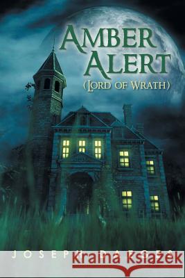 Amber Alert (The Lord of Wrath) Joseph Daeges 9781643674902 Urlink Print & Media, LLC