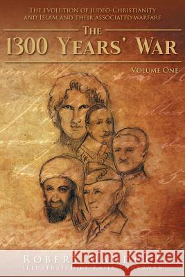 The 1300 Year's War: Volume 1 Robert Maddock 9781643675183