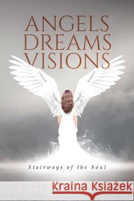 Angels, Dreams, Visions G. Allen Grootboo 9781643675374 Urlink Print & Media, LLC