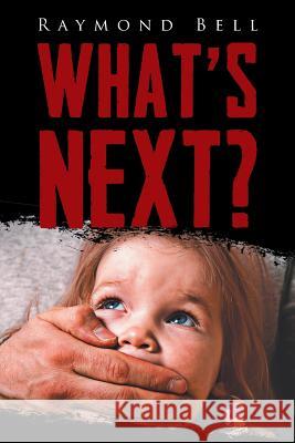 What'S Next? Raymond Bell 9781643675565