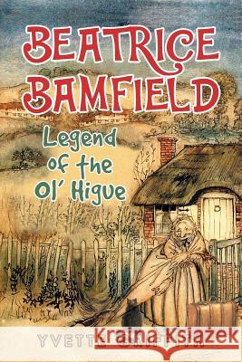 Beatrice Bamfield: Legend Of The Ol' Higue Yvette Griffith   9781643675688