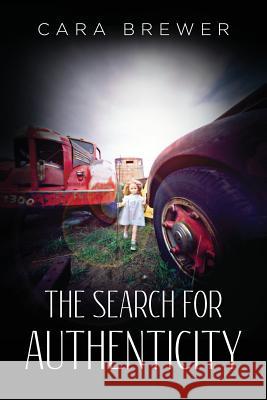 The Search for Authenticity Cara Brewer 9781643676371 Urlink Print & Media, LLC