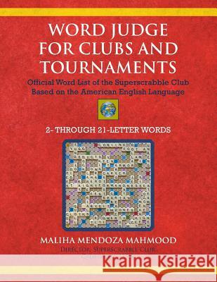Word Judge for Clubs and Tournaments: Official Word List of the Superscrabble Club Based on the American English Language Maliha Mendoza Mahmood 9781643676395 Urlink Print & Media, LLC
